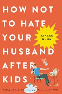 What I've Been Reading Lately July - How Not to Hate Your Husband After Kids