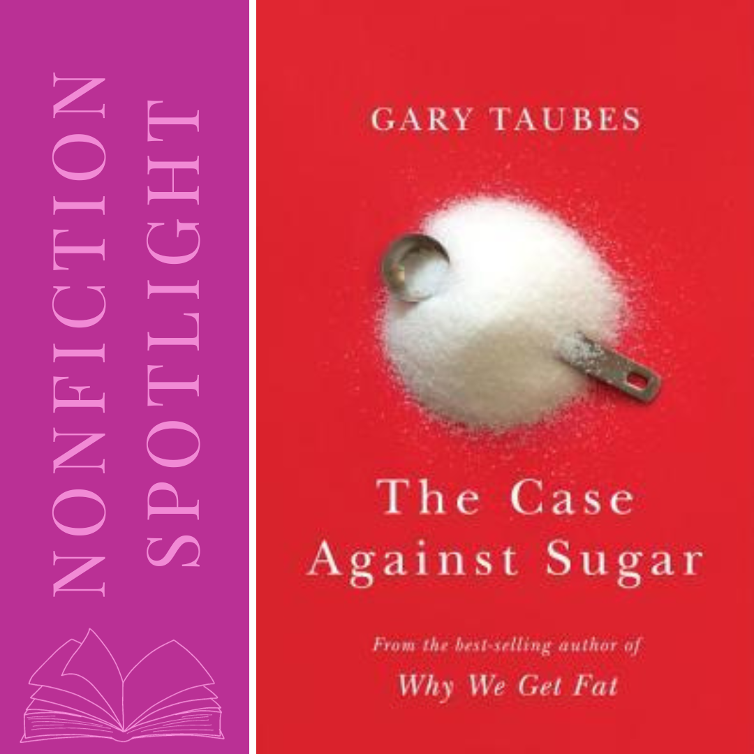Nonfiction Book Review: The Case Against Sugar by Gary Taubes