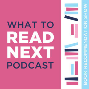 What to Read Next - podcasts about romance novels