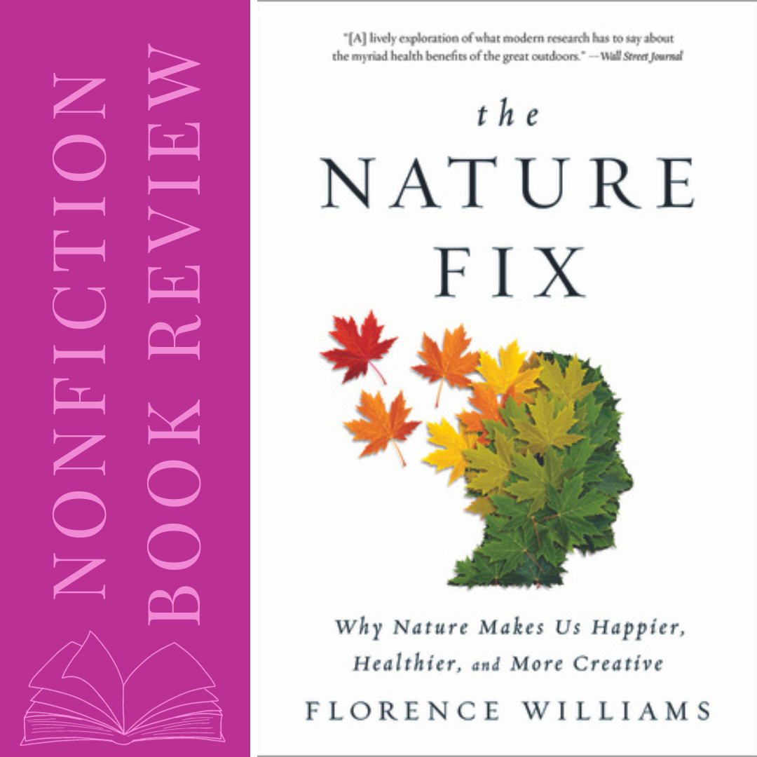 The Nature Fix by Florence Williams - Nonfiction Book Review Featured Image