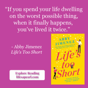 Book Quote from Life's Too Short by Abby Jimenez