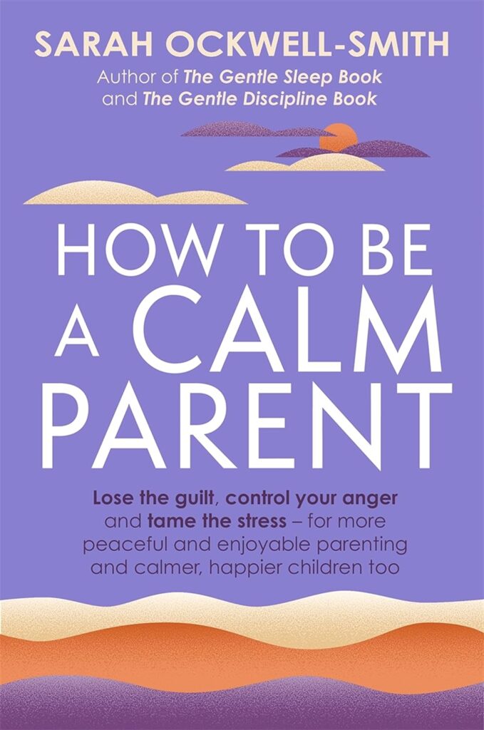 How to be a Calm Parent by Sarah Ockwell-Smith Book Cover